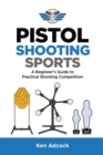 Pistol Shooting Sports : A Beginner's Guide to Practical Shooting Competition - Book