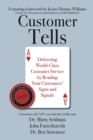 Customer Tells : Delivering World-Class Customer Service by Reading Your Customers' Signs and Signals - Book