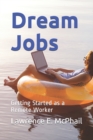 Dream Jobs : Getting Started as a Remote Worker - Book