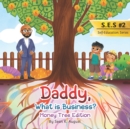 Daddy, What is Business? : Money Tree Edition - Book