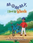 Mommy, I Need My Wheels - Book