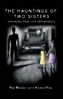The Hauntings of Two Sisters : Shocking True - Life Experiences - Book