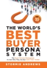 The World's Best Buyer Persona System : The Buyer Persona Reimagined: It's Not Who They Are but HOW THEY THINK! - Book
