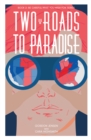 Two Roads to Paradise Volume 2 : A Novel - Book