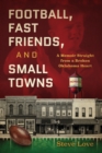 Football, Fast Friends, and Small Towns : A Memoir Straight from a Broken Oklahoma Heart - Book