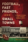 Football, Fast Friends, and Small Towns : A Memoir Straight from a Broken Oklahoma Heart - eBook