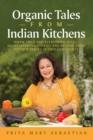 Organic Tales From Indian Kitchens : WARM SPICE AND EVERYTHING NICE__HEART-WARMING STORIES AND RECIPES FROM KITCHEN TABLES IN TWO CONTINENTS - eBook