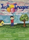 Just Imagine A Story about Imagination and the Power of Persistence - Book
