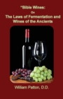 Bible Wines : The Laws of Fermentation and Wines of the Ancients - Book