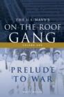 The US Navy's On-the-Roof Gang : Volume I - Prelude to War - eBook