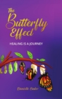 The Butterfly Effect : Healing is a Journey - Book