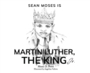 Sean Moses Is Martin Luther, The King Jr. - Book