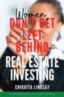 Women, Don't Get Left Behind With Real Estate Investing - Book