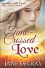 Time-Crossed Love : Guardians of the Stones Time Travel, Book 1 - Book