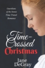 Time-Crossed Christmas : Guardians of the Stones Time Travel Romance - Book