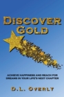 Discover Gold : Achieve happiness and reach for dreams in your life's next chapter - Book
