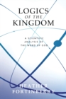 Logics of the Kingdom : A Scientific Analysis of the Word of God - Book