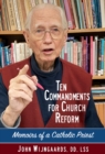 Ten Commandments for Church Reform : Memoirs of a Catholic Priest - Book