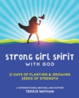 Strong Girl Spirit with God : 21 Day of Planting & Growing Seeds of Strength - Book