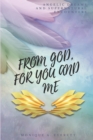 From God, for You and Me : Angelic Dreams and Supernatural Encounters - Book