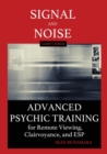Signal and Noise : Advanced Psychic Training for Remote Viewing, Clairvoyance, and ESP - Book