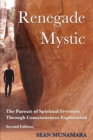 Renegade Mystic : The Pursuit of Spiritual Freedom Through Consciousness Exploration - Book