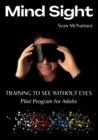 Mind Sight : TRAINING TO SEE WITHOUT EYES Pilot Program for Adults - Book