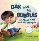 Bax and His Bubbles : All About a Kid and His Thoughts - Book