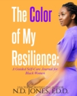 The Color of My Resilience : A Guided Self-Care Journal for Black Women - Book