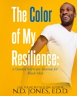 The Color of My Resilience : A Guided Self-Care Journal for Black Men - Book