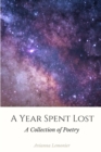 A Year Spent Lost : A Collection of Poetry - Book