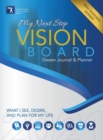 My Next Step Vision Board Dream Journal & Planner : What I See, Desire, And Plan For My Life 2021 - Book