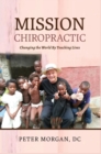 Mission Chiropractic : Changing the World By Touching Lives - Book