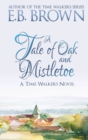 A Tale of Oak and Mistletoe : Time Walkers Book 4 - Book