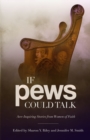If Pews Could Talk : Awe-Inspiring Stories from Women of Faith - Book