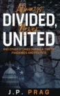 Always Divided, Never United : And Other Stories During a Time of Pandemics and Politics - Book