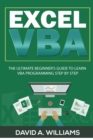 Excel VBA : The Ultimate Beginner's Guide to Learn VBA Programming Step by Step - Book