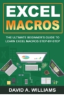 Excel Macros : The Ultimate Beginner's Guide to Learn Excel Macros Step by Step - Book