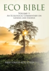Eco Bible : Volume 1: An Ecological Commentary on Genesis and Exodus - Book