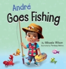 Andr? Goes Fishing : A Story About the Magic of Imagination for Kids Ages 2-8 - Book