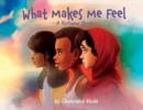 What Makes Me Feel - A Refugee Story : A Refugee Story - Book