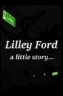 Lilley Ford : a little story... - Book