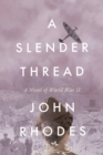 A Slender Thread : A Novel of World War II - Book