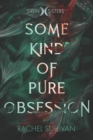 Some Kind of Pure Obsession - Book