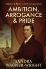 Ambition, Arrogance & Pride : Families & Rivals in 18th Century Salem - Book