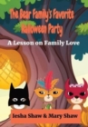 The Bear Family's Favorite Halloween Party : A Lesson on Family Love - Book