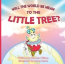 Will The World Be Mean To The Little Tree - Book