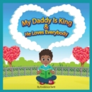 My Daddy Is King and He Loves Everybody : Matthew 21:16 ICB - Book