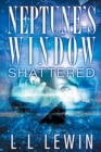 Neptune's Window : Shattered - Book