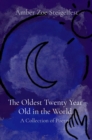The Oldest Twenty Year Old in the World : A Collection of Poetry - eBook